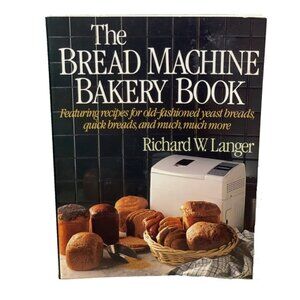 The Bread Machine Bakery Book Paperback Richard W. Langer 1991 Little Brown & Co